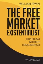 Free Market Existentialist - Capitalism without Consumerism