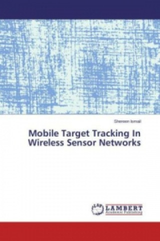 Mobile Target Tracking In Wireless Sensor Networks