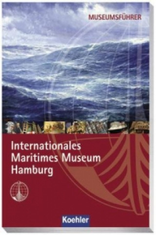 Museumsführer Internationales Marine Museum Hamburg