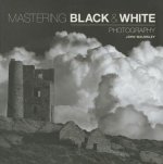 Mastering Black and White Photography