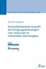 Kennzahlenbasierte Auswahl der Fertigungstechnologien und -ressourcen im industriellen Werkzeugbau