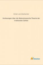 Vorlesungen über die Weierstrasssche Theorie der irrationalen Zahlen