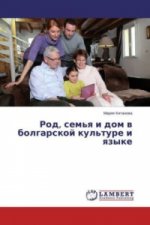 Rod, sem'ya i dom v bolgarskoj kul'ture i yazyke