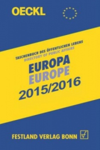Oeckl Taschenbuch des Öffentlichen Lebens, Europa und internationale Zusammenschlüsse 2015//2016. Oeckl Directory of Public Affairs Europe and Interna