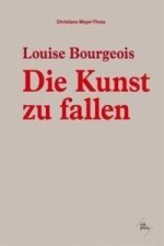 Louise Bourgeois, Konstruktionen für den freien Fall / Designing for Free Fall