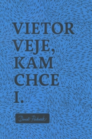 Vietor veje, kam chce I.