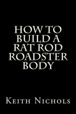 How to Build a Rat Rod Roadster Body