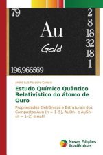 Estudo Quimico Quantico Relativistico do atomo de Ouro