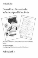 Deutschkurs für Ausländer auf muttersprachlicher Basis - Arbeitsheft 8