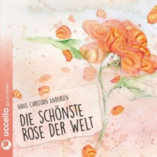 Die schönste Rose der Welt, 1 Audio-CD