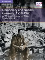 A/AS Level History for AQA Democracy and Nazism: Germany, 1918-1945 Student Book