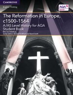 A/AS Level History for AQA The Reformation in Europe, c1500-1564 Student Book