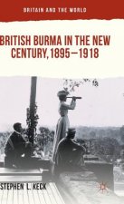 British Burma in the New Century, 1895-1918