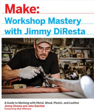 Workshop Mastery with Jimmy DiResta (Jimmy DiResta,John Baichtal)()