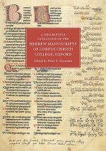 Descriptive Catalogue of the Hebrew Manuscripts of Corpus Christi College, Oxford