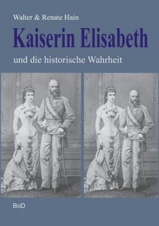 Kaiserin Elisabeth und die historische Wahrheit