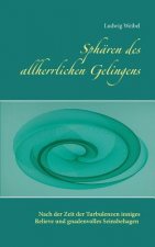 Spharen des allherrlichen Gelingens