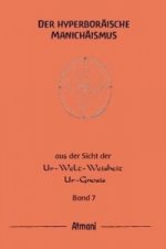 Der hyperboräische Manichäismus. Bd.7