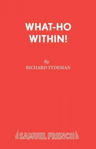 What-ho within!