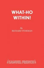 What-ho within!