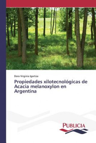 Propiedades xilotecnologicas de Acacia melanoxylon en Argentina