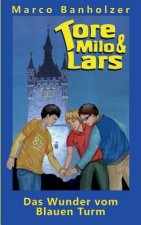 Tore, Milo & Lars - Das Wunder vom Blauen Turm