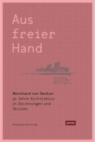 Meinhard von Gerkan - Aus freier Hand