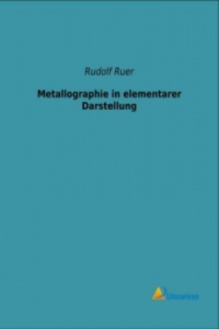 Metallographie in elementarer Darstellung