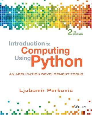 Introduction to Computing Using Python - An Application Development Focus 2e