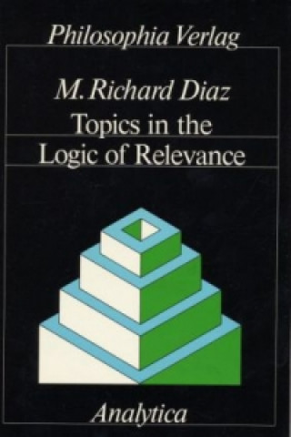 Topics in the Logic of Relevance