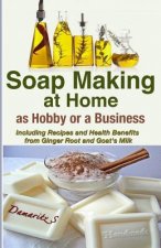 Soap Making at Home as a Hobby or a Business