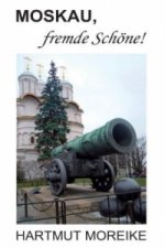 Moskau, fremde Schöne!