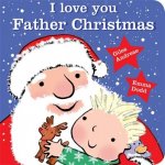 I Love You, Father Christmas Padded Board Book