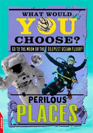 EDGE: What Would YOU Choose?: Perilous Places