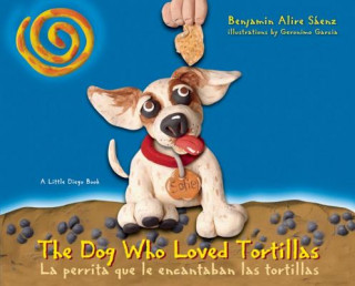 Dog Who Loved Tortillas / La Perrita Que Le Encantaban Las Tortillas