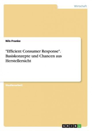 Efficient Consumer Response. Basiskonzepte und Chancen aus Herstellersicht