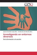 Investigando en entornos diversos