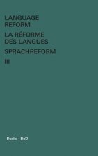 Language Reform - La reforme des langues - Sprachreform / Language Reform - La reforme des langues - Sprachreform Volume III