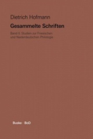 Gesammelte Schriften / Studien zur Friesischen und Niederdeutschen Philologie. Bd.2