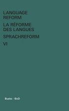 Language Reform - La reforme des langues - Sprachreform Vol. VI