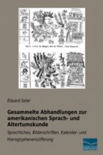 Gesammelte Abhandlungen zur amerikanischen Sprach- und Altertumskunde