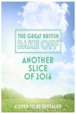 Great British Bake Off Annual: Another Slice