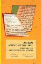 Zde jsem, abych plnil tvou vůli : biblická zvěst o zodpovědnosti a svobodě