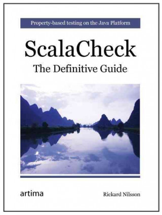 Scala Check: The Definitive Guide: Property-Based Testing on the Java Platform