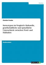 Stereotypen im Vergleich. Kulturelle, gesellschaftliche und sprachliche Unterschiede zwischen Nord- und Suditalien