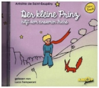 Der kleine Prinz hilft dem einsamen Fuchs (Folge 10) gelesen von Luca Zamperoni. Folge.10, Audio-CD