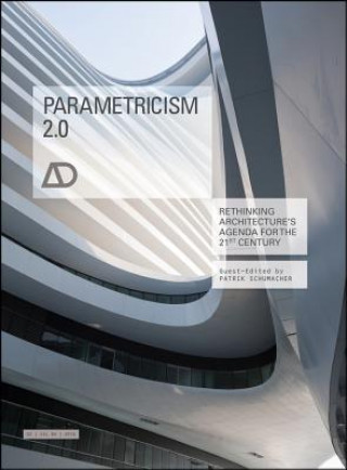 Parametricism 2.0 - Rethinking Architecture's Agenda for the 21st Century AD