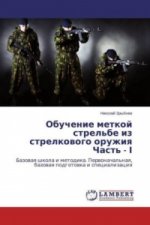 Obuchenie metkoj strel'be iz strelkovogo oruzhiya Chast' -