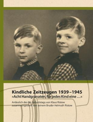 Kindliche Zeitzeugen 1939 - 1945