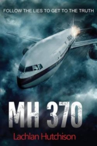 MH370 - Follow the Lies to Get to the Truth